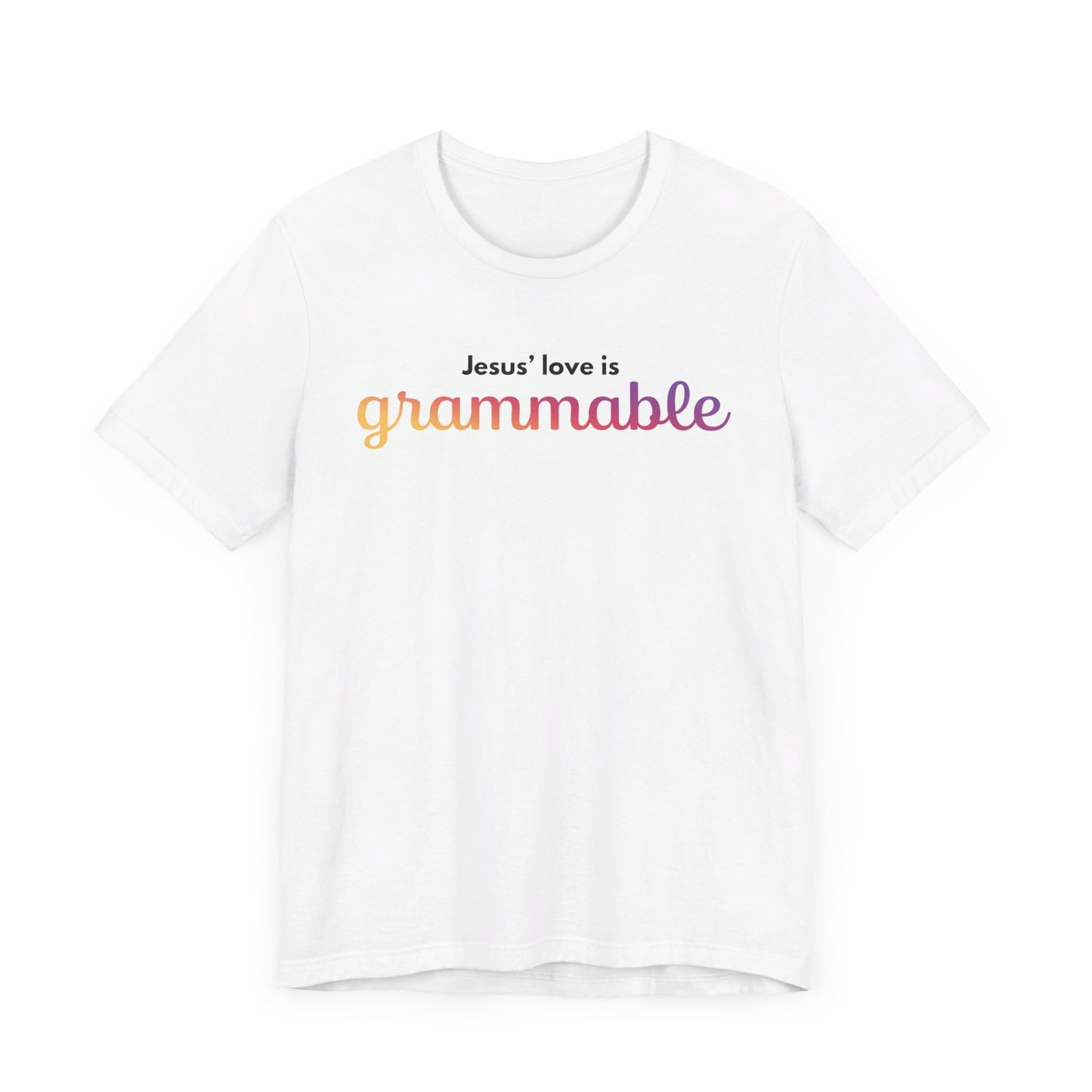 "Jesus' love is grammable" Unisex Jersey Short Sleeve Tee