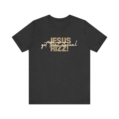 "Jesus got that eternal Rizz!" Unisex Jersey Short Sleeve Tee