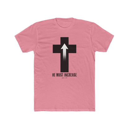 "HE MUST INCREASE" Next Level Cotton Crew Tee