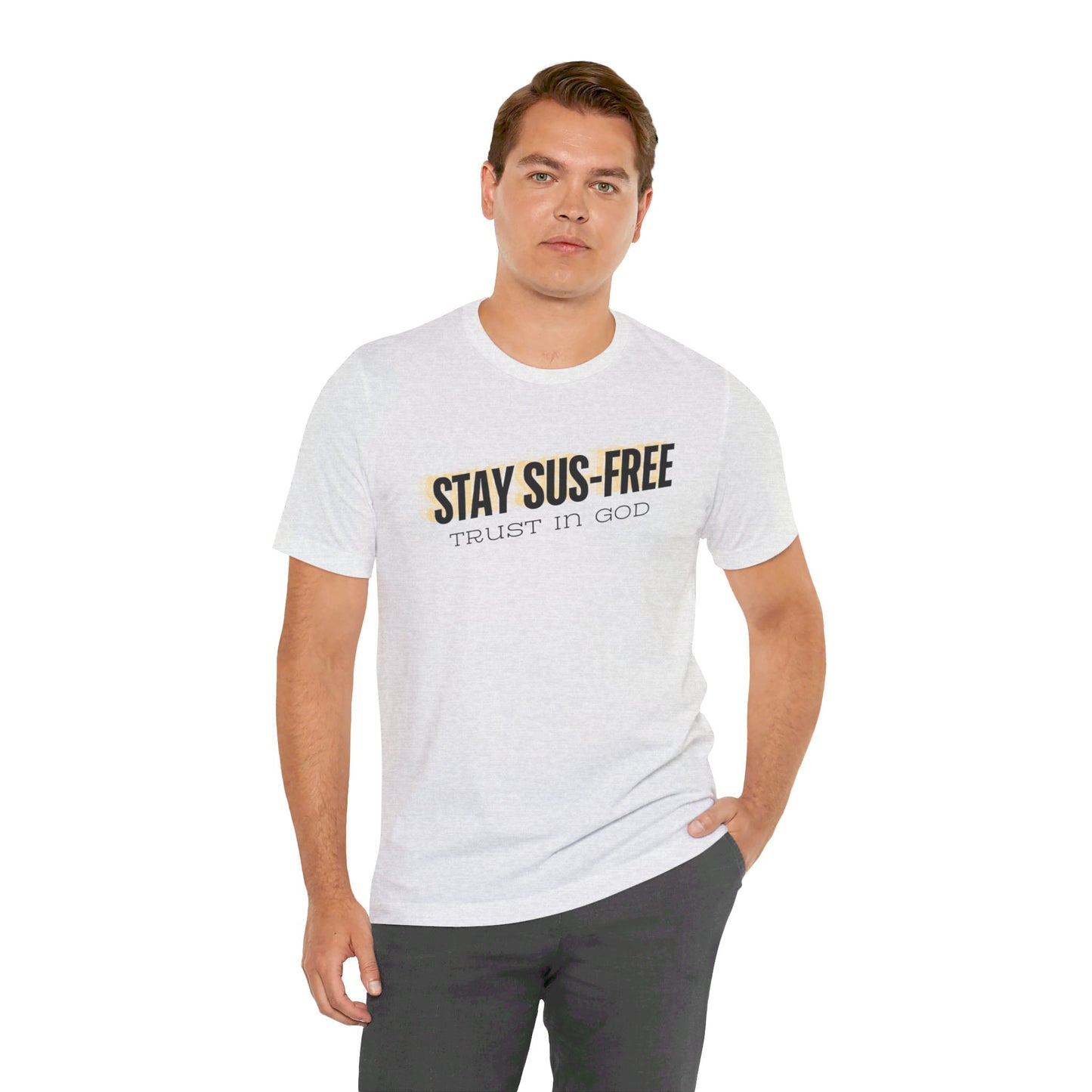 "Stay SUS-Free, Trust in God" Unisex Jersey Short Sleeve Tee