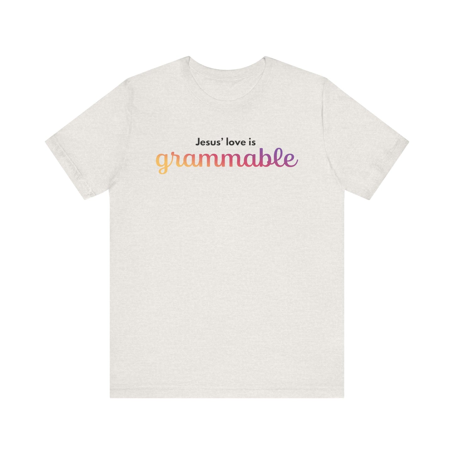 "Jesus' love is grammable" Unisex Jersey Short Sleeve Tee