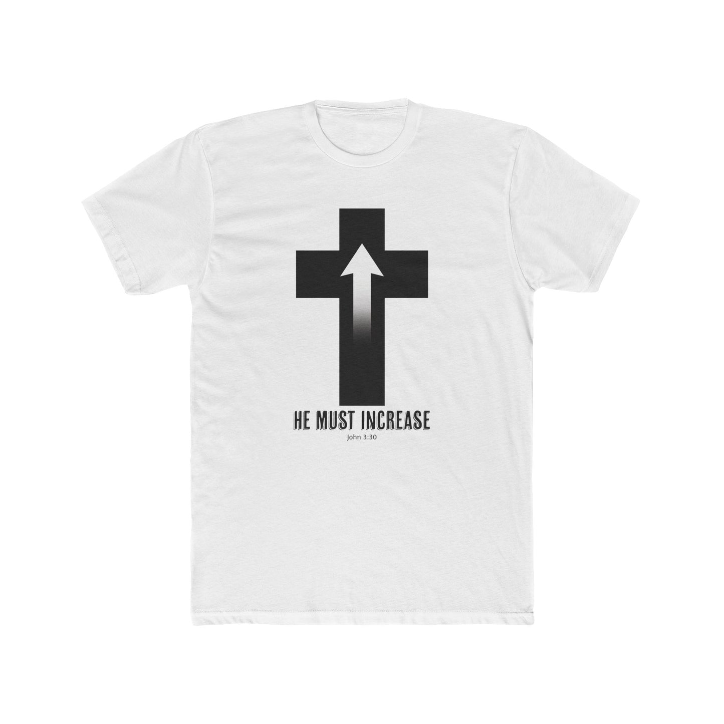 "HE MUST INCREASE" Next Level Cotton Crew Tee