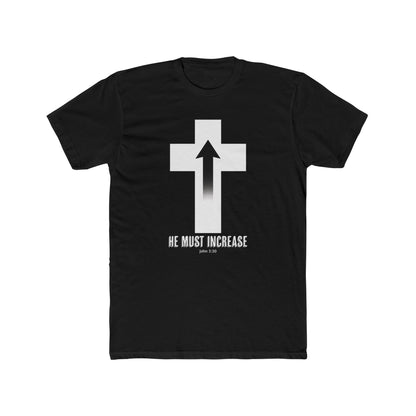 "HE MUST INCREASE" Next Level Cotton Crew Tee