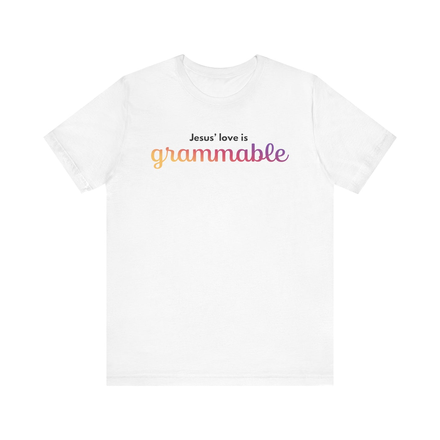 "Jesus' love is grammable" Unisex Jersey Short Sleeve Tee