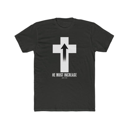 "HE MUST INCREASE" Next Level Cotton Crew Tee