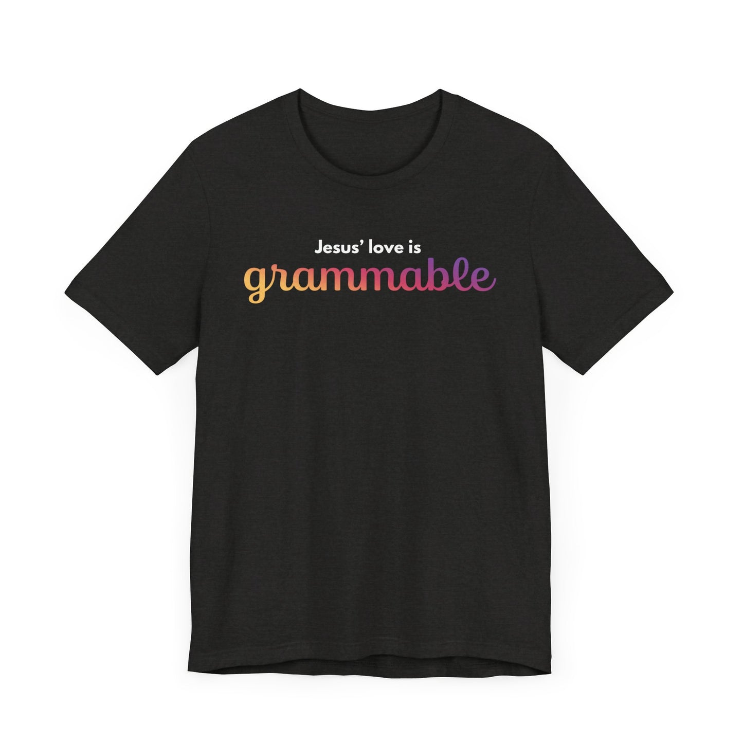 "Jesus' love is grammable" Unisex Jersey Short Sleeve Tee