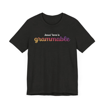 "Jesus' love is grammable" Unisex Jersey Short Sleeve Tee