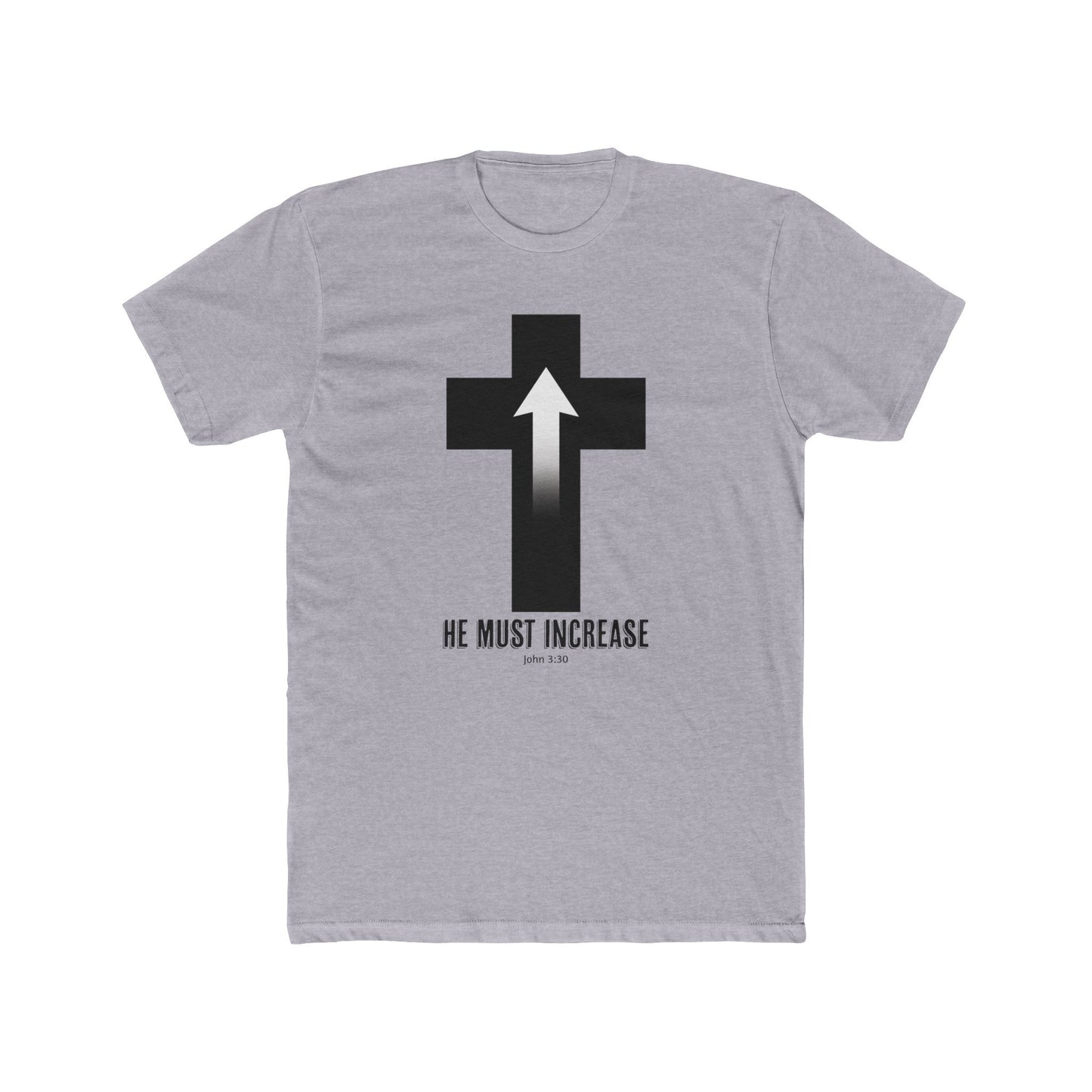 "HE MUST INCREASE" Next Level Cotton Crew Tee