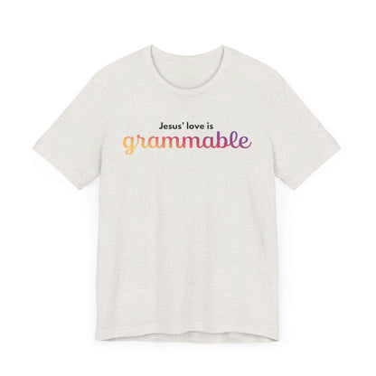 "Jesus' love is grammable" Unisex Jersey Short Sleeve Tee