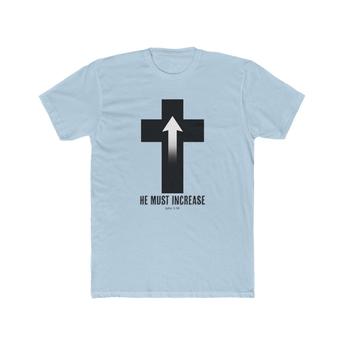 "HE MUST INCREASE" Next Level Cotton Crew Tee