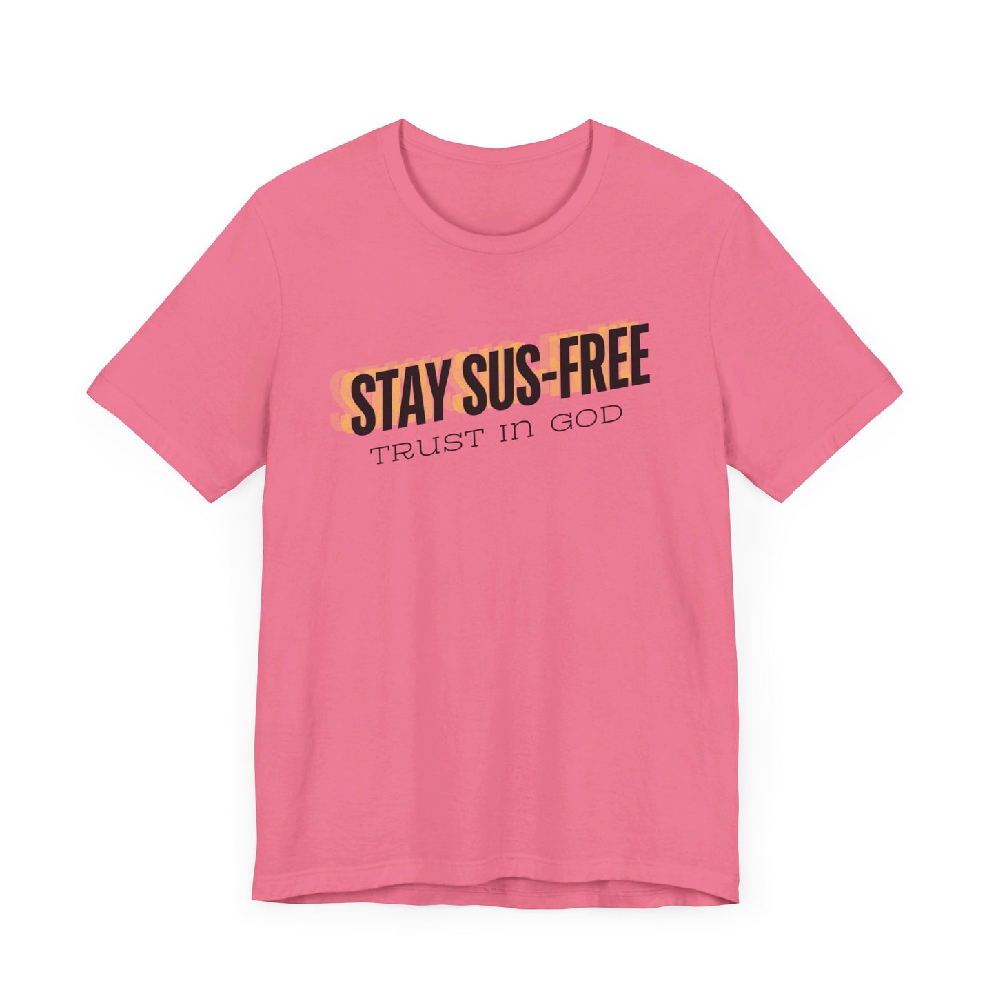 "Stay SUS-Free, Trust in God" Unisex Jersey Short Sleeve Tee