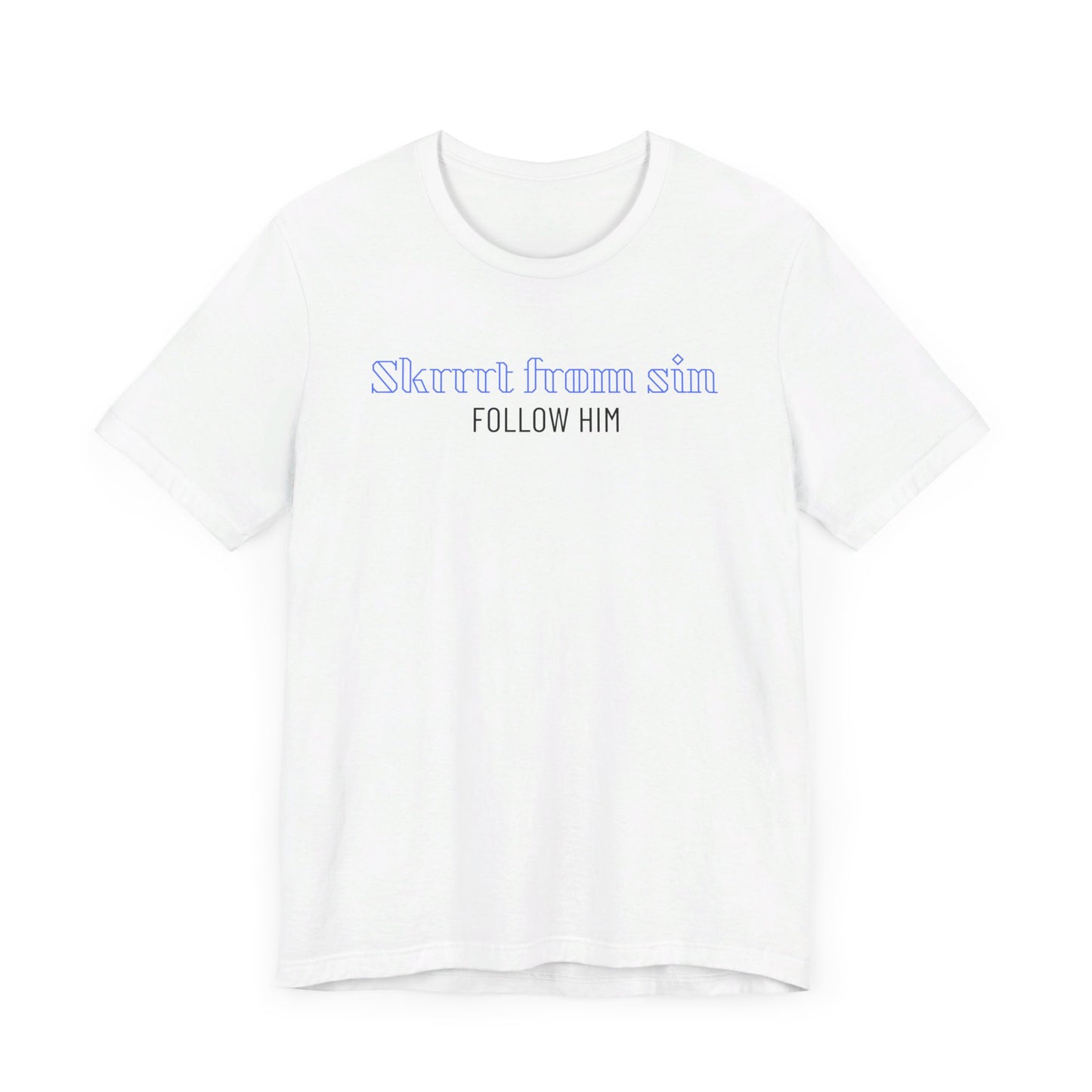 "Skrrrt from sin, Follow Him" Unisex Jersey Short Sleeve Tee