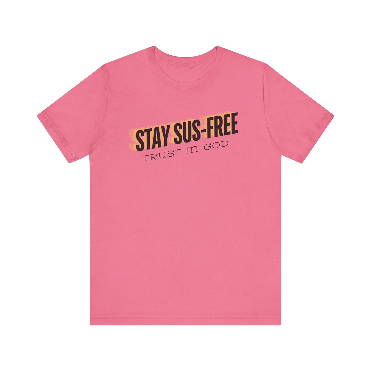 "Stay SUS-Free, Trust in God" Unisex Jersey Short Sleeve Tee