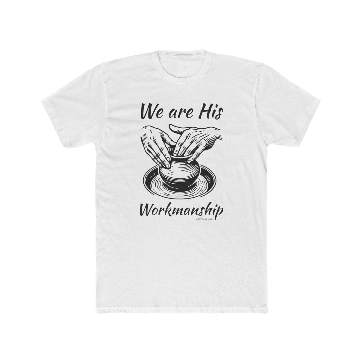 "We are His Workmanship. Ephesians 2:10" Next Level Tee