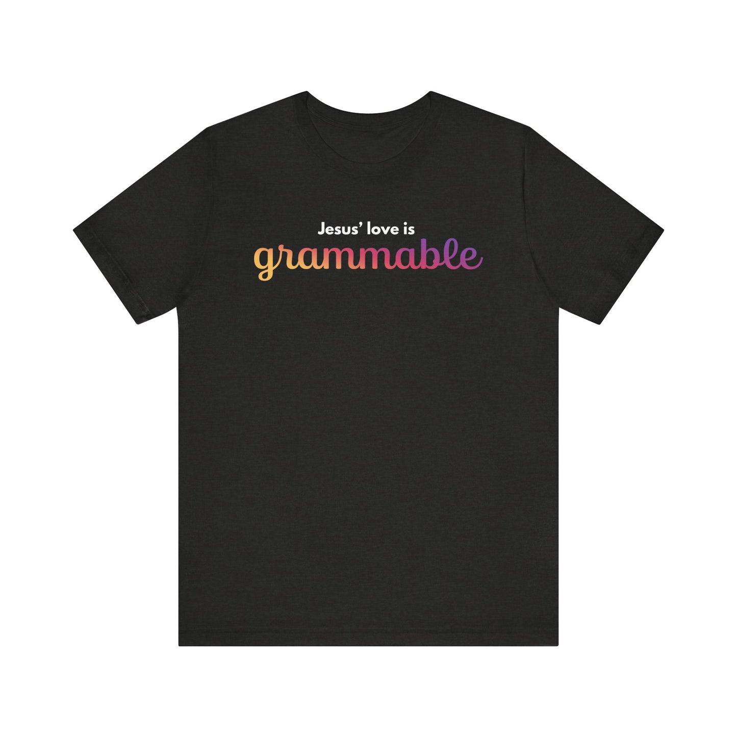 "Jesus' love is grammable" Unisex Jersey Short Sleeve Tee