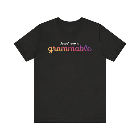 "Jesus' love is grammable" Unisex Jersey Short Sleeve Tee